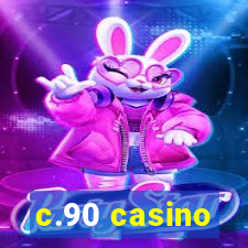 c.90 casino